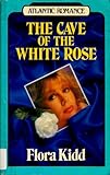 Front cover for the book The Cave of the White Rose by Flora Kidd
