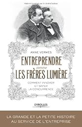 Entreprendre comme les frères Lumière