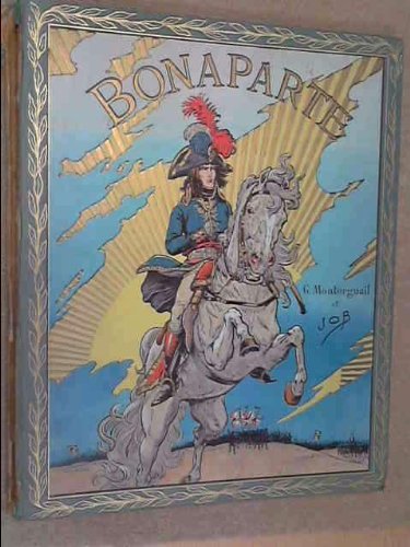 Bonaparte by G. Montorgueil (Octave Lebesque) Illustrated by JOB (Hardcover)