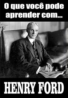 Livro O que você pode aprender com... HENRY FORD