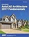 Autodesk AutoCAD Architecture 2017 Fundamentals by Elise Moss