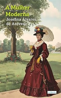 Livro A Mulher Moderna - Josefina Álvares de Azevedo (Escritoras do Mundo)