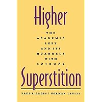 Higher Superstition: The Academic Left and Its Quarrels with Science
