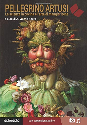 Artusi La Scienza In Cucina E L Arte Di Mangiar Bene Italian Edition Artusi Pellegrino Saura A Valeria 9788897771272 Amazon Com Books