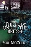 The Body Under the Bridge (A Father Gilbert Mystery)