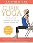 Chair Yoga: Sit, Stretch, and Strengthen Your Way to a Happier, Healthier You
