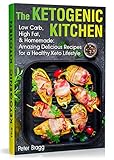 The Ketogenic Kitchen: Low Carb, High Fat, and Homemade: Amazing Delicious Recipes for a Healthy Ket by Peter Bragg
