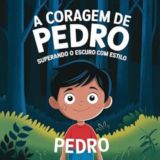 Livro A Coragem de Pedro: Superando o Escuro com Estilo