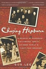 Chasing Hepburn: A Memoir of Shanghai, Hollywood, and a Chinese Family's Fight for Freedom