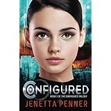 Configured: Book #1 in The Configured Trilogy (Volume 1)