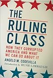 The Ruling Class: How They Corrupted America and What We Can Do About It