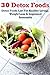 30 Detox Foods - Detox Foods List for Healthy Living, Weight Loss & Improved Immunity
