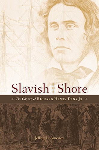 Download Slavish Shore: The Odyssey of Richard Henry Dana Jr.