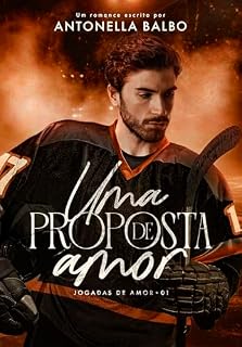 Livro Uma Proposta de Amor (Jogadas de Amor Livro 1)