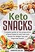 Keto Snacks: Complete guide to the Preparation of Good Sweet & Salty Low-Carb Snacks for Weight Loss and Improved Health by Jennifer Macan