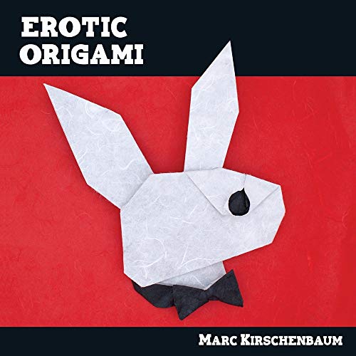 Erotic Origami by Marc Kirschenbaum