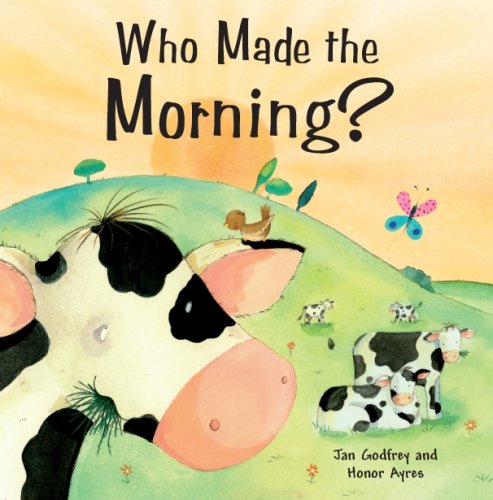 Who Made the Morning? by Jan Godfrey