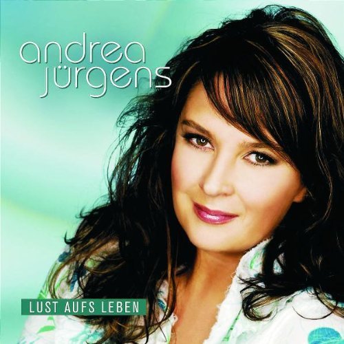 Andrea Juergens - Lust Aufs Leben - Zortam Music