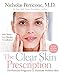 The Clear Skin Prescription: The Perricone Program to Eliminate Problem Skin