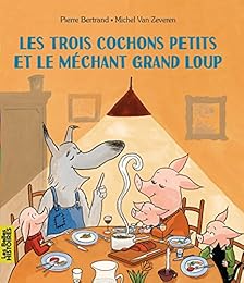 Les  trois cochons petits et le méchant grand loup