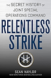 Relentless Strike: The Secret History of Joint Special Operations Command
