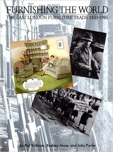 Furnishing The World The East London Furniture Trade 1830 1980