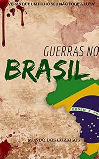Livro Guerras no Brasil: A Participação do Brasil em todas as Guerras que já Enfrentou
