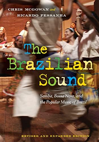 Chris McGowanThe Brazilian Sound: Samba, Bossa Nova, and the Popular Music of Brazil