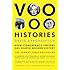 Voodoo Histories: How Conspiracy Theory Has Shaped Modern History