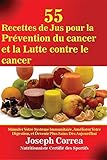 Image de 55 Recettes de Jus pour la Prévention du cancer et la Lutte contre le cancer: Stimuler Votre Système Immunitaire, Améliorer Votre Digestion, et Dev