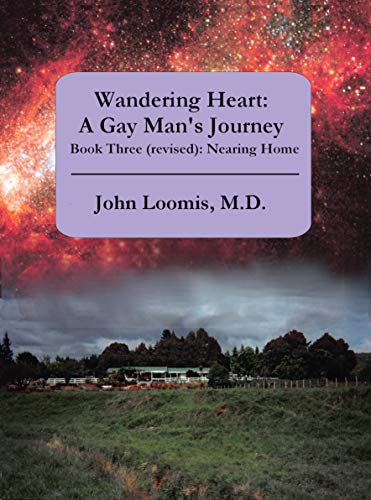 Book Three (revised): Nearing Home: Volume Three (revised) of the Wandering Heart Trilogy (Wandering Heart Trilogy: A Gay Man's Journey 3)