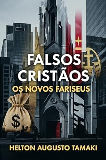 Livro Falsos Cristãos: Os Novos Fariseus