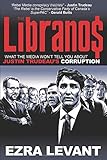 The Libranos: What the media won’t tell you about Justin Trudeau’s corruption