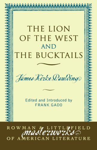 The Lion of the West and The Bucktails (Masterworks of Literature)