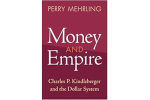 Money and Empire: Charles P. Kindleberger and the Dollar System