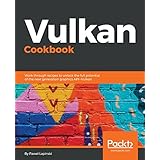 Vulkan Cookbook: Work through recipes to unlock the full potential of the next generation graphics API - Vulkan