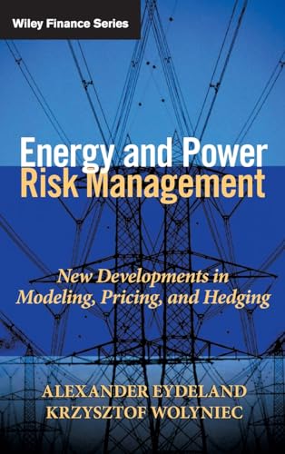 Energy and Power Risk Management: New Developments in Modeling, Pricing, and Hedging (Wiley Finance)