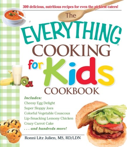 The Everything Cooking for Kids Cookbook by Ronni Litz Julien