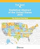 ProQuest Statistical Abstract of the United States 2015: The National Data Book (ProQuest Statistical Abstract Series)