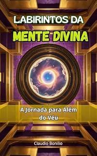Livro Labirintos da Mente Divina: A Jornada para Além do Véu