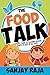 The Food Talk: A Parents' Guide To Teaching Healthy Habits To Kids Of All Ages - Book by Sanjay Raja