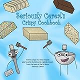 Super Cute Crispy Treats: Nearly 100 No-bake Cereal Desserts