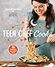 Teen Chef Cooks: 80 Scrumptious, Family-Friendly Recipes: A Cookbook