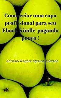 Livro Como criar uma capa profissional para seu Ebook Kindle pagando pouco !