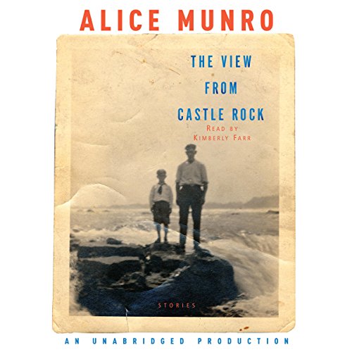 The View from Castle Rock by Alice Munro