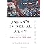 Japan's Imperial Army: Its Rise and Fall, 1853-1945 (Modern War Studies Series)