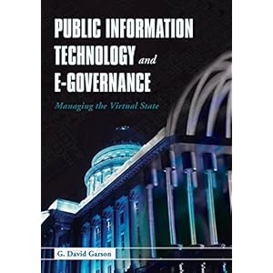 Public Information Technology and E-Governance: Managing the Virtual State