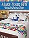 Make Your Bed: Quilted Bed Runners, Pillows, and More to Suit Your Style by Leslee Evans