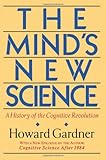 The Mind's New Science: A History of the Cognitive Revolution