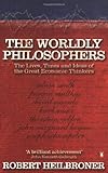 Front cover for the book The Worldly Philosophers: The Lives, Times and Ideas of the Great Economic Thinkers by Robert L. Heilbroner